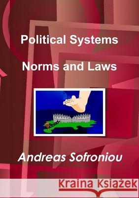 Political Systems Norms and Laws Andreas Sofroniou 9781326974046 Lulu.com