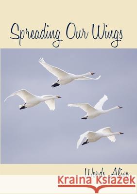 Spreading Our Wings, anthology two Words Alive 9781326975449