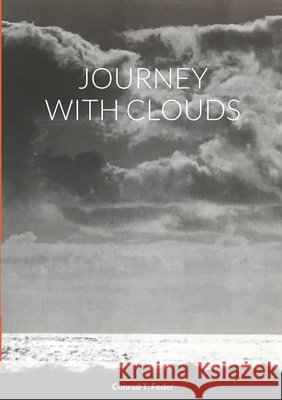 Journey with Clouds Conrad T. Feder 9781326977344