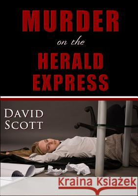 Murder on the Herald Express David Scott 9781326978679 Lulu.com