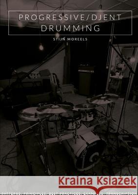 Progressive/Djent Drumming Stijn Moreels 9781326981662