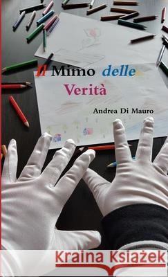 Il Mimo delle Verità Andrea Di Mauro 9781326981907