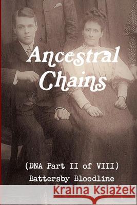 Ancestral Chains (DNA Part II of VIII) Battersby Bloodline Mark D Bishop 9781326991999 Lulu.com