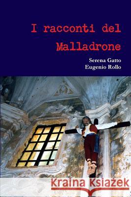 I Racconti Del Malladrone Eugenio Rollo, Serena Gatto 9781326996161 Lulu.com