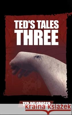 Ted's Tales Three Ted Delgrosso 9781327004476 Ted Delgrosso