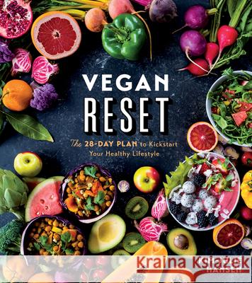 Vegan Reset: The 28-Day Plan to Kickstart Your Healthy Lifestyle Kim-Julie Hansen 9781328454034 Houghton Mifflin