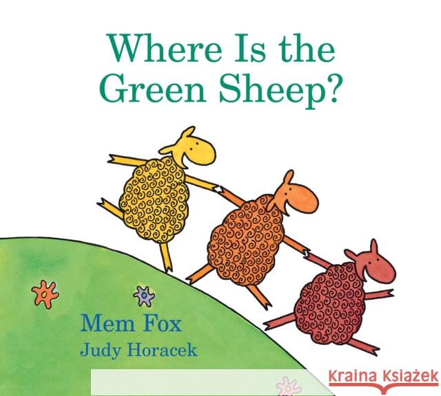 Where Is the Green Sheep? Padded Board Book Fox, Mem 9781328482662 Houghton Mifflin