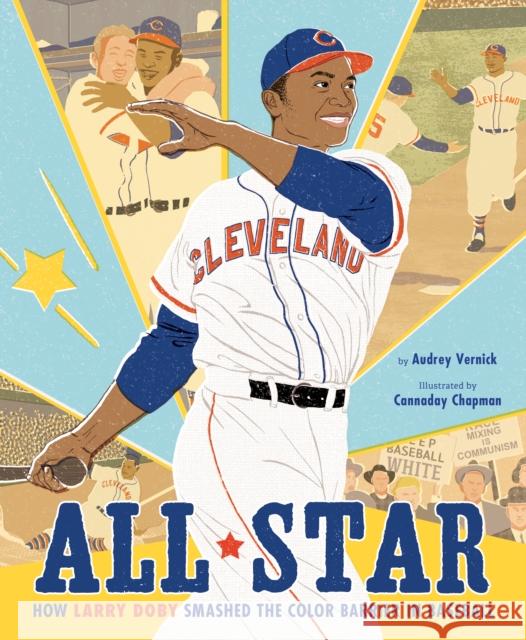 All Star: How Larry Doby Smashed the Color Barrier in Baseball Audrey Vernick Cannaday Chapman 9781328482976