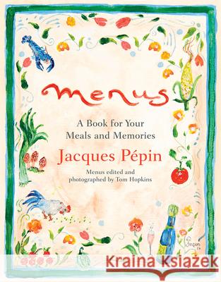 Menus: A Book for Your Meals and Memories Jacques Pepin 9781328497666 Rux Martin/Houghton Mifflin Harcourt