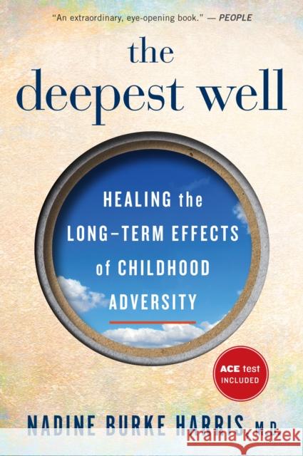 The Deepest Well: Healing the Long-Term Effects of Childhood Trauma and Adversity Burke Harris, Nadine 9781328502667 HarperCollins