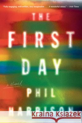 The First Day Phil Harrison 9781328505767 Mariner Books