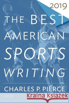 The Best American Sports Writing 2019 Charles P. Pierce Glenn Stout 9781328507853