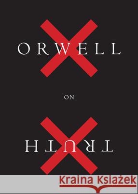 Orwell on Truth George Orwell 9781328507860 Houghton Mifflin
