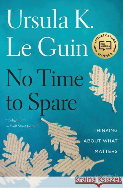 No Time to Spare: Thinking about What Matters Le Guin, Ursula K. 9781328507976