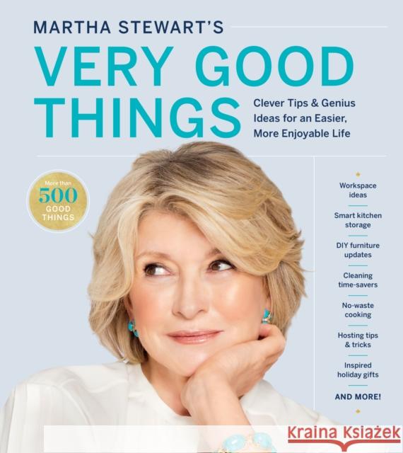 Martha Stewart's Very Good Things: Clever Tips & Genius Ideas for an Easier, More Enjoyable Life Martha Stewart 9781328508263