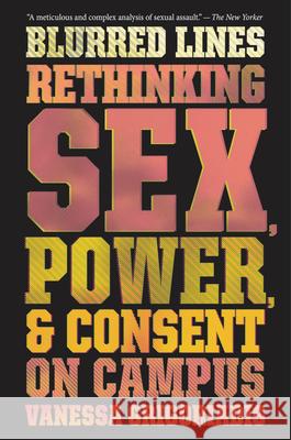 Blurred Lines: Rethinking Sex, Power, and Consent on Campus Vanessa Grigoriadis 9781328511935 Eamon Dolan/Mariner Books