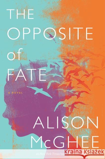 The Opposite Of Fate Alison McGhee 9781328518439 Houghton Mifflin