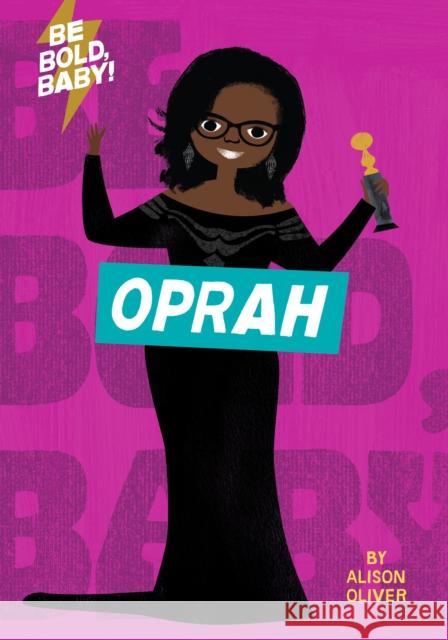 Be Bold, Baby: Oprah Alison Oliver 9781328519900