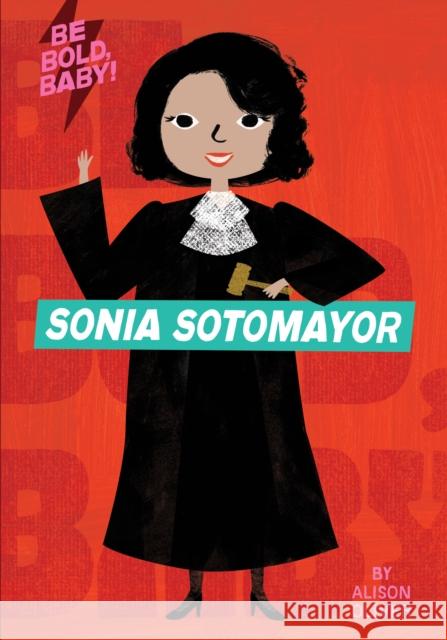 Be Bold, Baby: Sonia Sotomayor Alison Oliver 9781328519955 Houghton Mifflin Harcourt Publishing Company