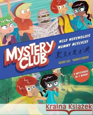 Mystery Club (Graphic Novel): Wild Werewolves; Mummy Mischief Davide Cali Yannick Robert 9781328528483 