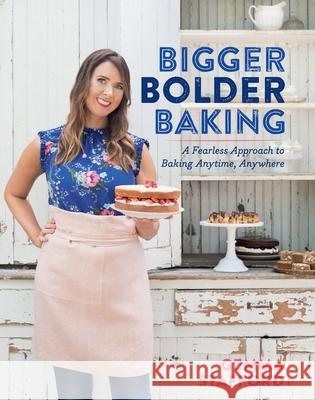 Bigger Bolder Baking: A Fearless Approach to Baking Anytime, Anywhere Stafford, Gemma 9781328546326