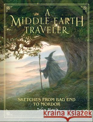 A Middle-Earth Traveler: Sketches from Bag End to Mordor John Howe 9781328557513