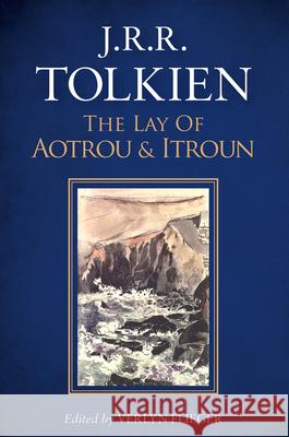 The Lay of Aotrou and Itroun J. R. R. Tolkien Verlyn Flieger 9781328557520 Mariner Books
