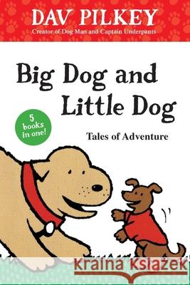 Big Dog and Little Dog Tales of Adventure Dav Pilkey 9781328577443 Houghton Mifflin