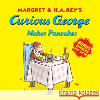 Curious George Makes Pancakes [With Bonus Stickers and Audio] Rey, H. A. 9781328581310 Houghton Mifflin