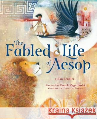 The Fabled Life of Aesop: The Extraordinary Journey and Collected Tales of the World's Greatest Storyteller Ian Lendler Pamela Zagarenski 9781328585523 Houghton Mifflin