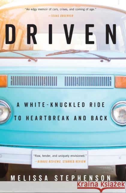 Driven: A White-Knuckled Ride to Heartbreak and Back Melissa Stephenson 9781328588814 Mariner Books