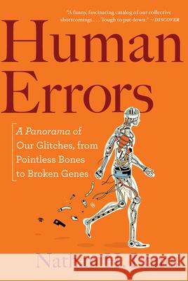 Human Errors: A Panorama of Our Glitches, from Pointless Bones to Broken Genes Nathan H. Lents 9781328589262 Mariner Books