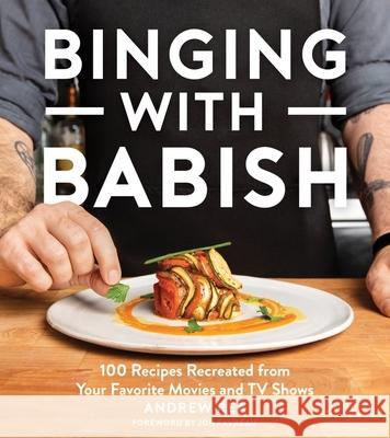 Binging with Babish: 100 Recipes Recreated from Your Favorite Movies and TV Shows Andrew Rea 9781328589897 HarperCollins