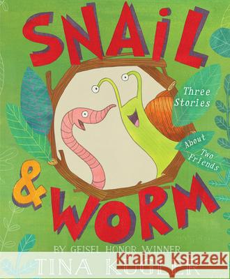 Snail and Worm: Three Stories about Two Friends Kügler, Tina 9781328596451 Houghton Mifflin