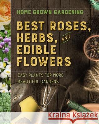 Home Grown Gardening Guide to Best Roses, Herbs, and Edible Flowers Houghton Mifflin Harcourt 9781328618443 Houghton Mifflin