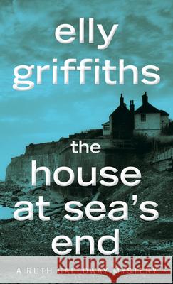 The House at Sea's End Elly Griffiths 9781328622402 Mariner Books