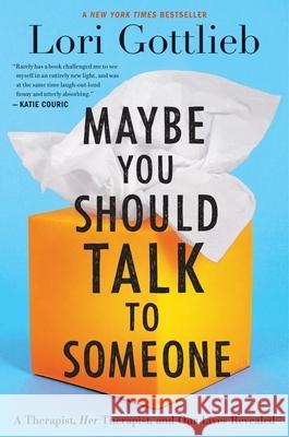 Maybe You Should Talk to Someone: A Therapist, Her Therapist, and Our Lives Revealed Gottlieb, Lori 9781328662057