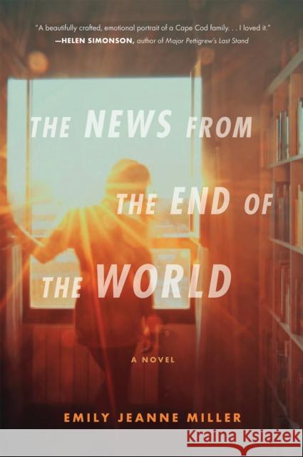 The News from the End of the World Emily Jeanne Miller 9781328745460 Mariner Books