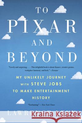 To Pixar and Beyond: My Unlikely Journey with Steve Jobs to Make Entertainment History Lawrence Levy 9781328745613 Mariner Books