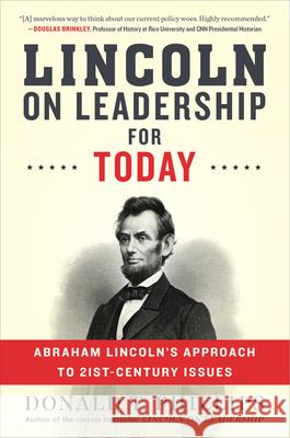 Lincoln on Leadership for Today: Abraham Lincoln's Approach to Twenty-First-Century Issues Donald T. Phillips 9781328745699