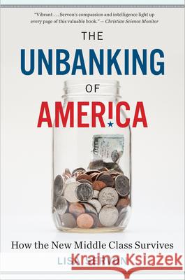 The Unbanking of America: How the New Middle Class Survives Lisa Servon 9781328745705