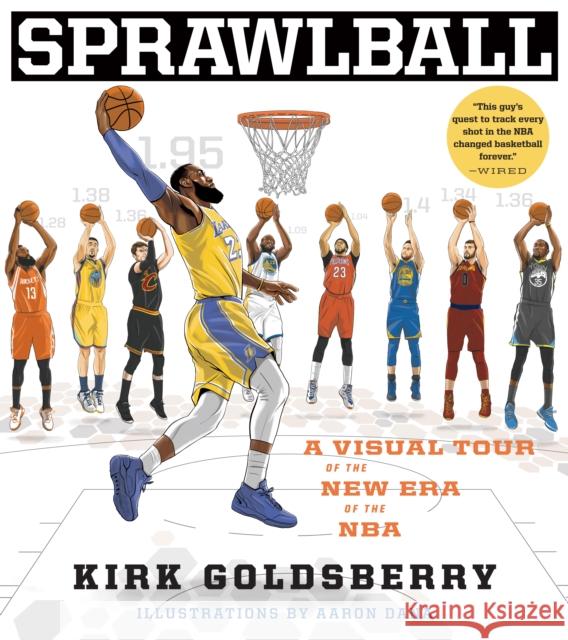 Sprawlball: A Visual Tour of the New Era of the NBA Kirk Goldsberry 9781328767516 Mariner Books