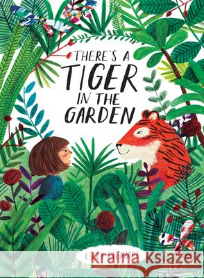 There's a Tiger in the Garden Lizzy Stewart 9781328791832 Houghton Mifflin