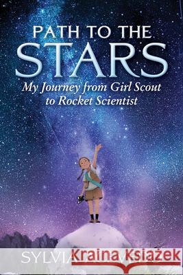 Path to the Stars: My Journey from Girl Scout to Rocket Scientist Sylvia Acevedo 9781328809568 Clarion Books