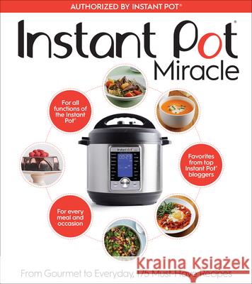 Instant Pot Miracle: From Gourmet to Everyday, 175 Must-Have Recipes The Editors at Houghton Mifflin Harcourt 9781328851055 Houghton Mifflin