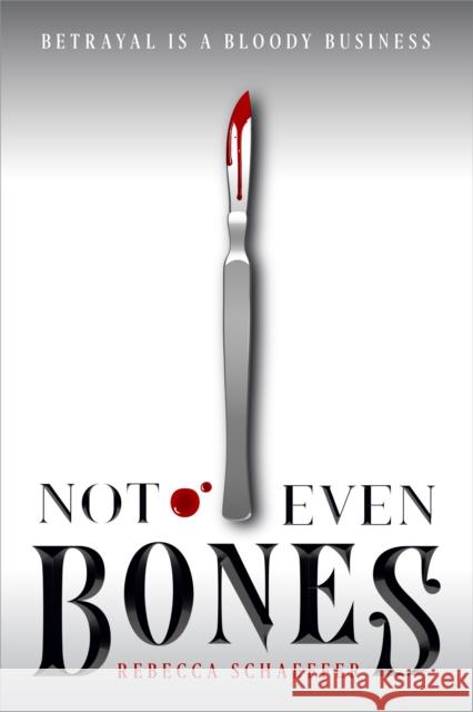 Not Even Bones Rebecca Schaeffer 9781328863546 Houghton Mifflin
