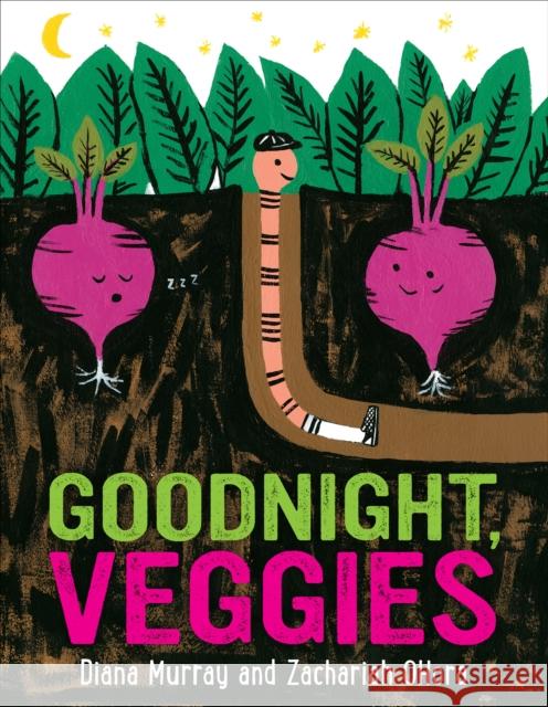 Goodnight, Veggies Diana Murray Zachariah Ohora 9781328866837