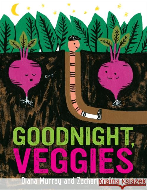 Goodnight, Veggies Diana Murray Zachariah Ohora 9781328866837 Houghton Mifflin