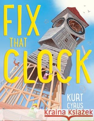 Fix That Clock Kurt Cyrus 9781328904089 Houghton Mifflin