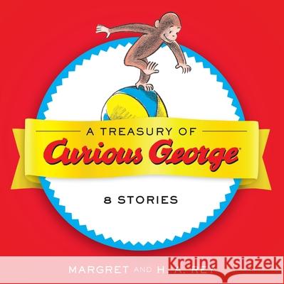 A Treasury of Curious George: 8 Stories in 1! H. A. Rey 9781328905147 HarperCollins